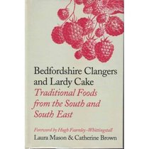 Bedfordshire Clangers and Lardy Cake: Traditional Foods from the South and South East