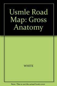 Usmle Road Map: Gross Anatomy (STM45)