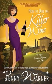 How to Dine on Killer Wine (Party-Planning Mystery, Bk 5)