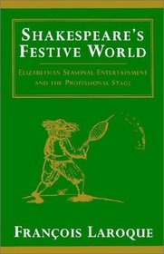 Shakespeare's Festive World : Elizabethan Seasonal Entertainment and the Professional Stage (European Studies in English Literature)