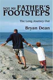 Not My Father's Footsteps: The Long Journey Out