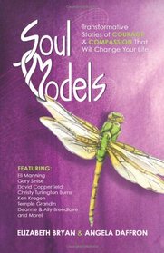 Soul Models: Transformative Stories of Courage and Compassion That Will Change Your Life