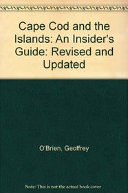 Cape Cod and the Islands : An Insider's Guide: Revised and Updated