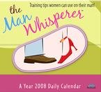 The Man Whisperer 2008 Mini Desk Calendar