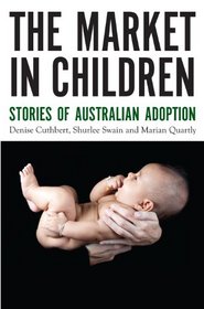 The Market in Children: Stories of Australian Adoption (Australian Studies)