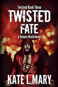 Twisted Fate (Twisted World) (Volume 3)