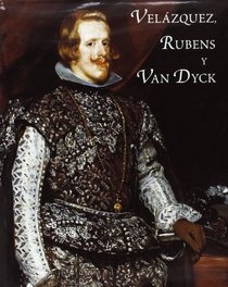 Velazquez, Rubens y Van Dyck: Pintores Cortesanos del Siglo XVII