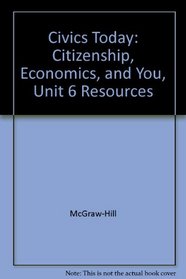 Civics Today: Citizenship, Economics, and You, Unit 6 Resources