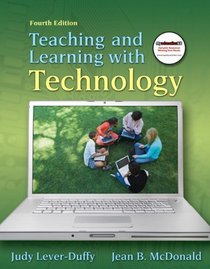 Teaching and Learning with Technology (4th Edition)