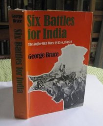 Six Battles for India: Anglo-Sikh Wars, 1845-46 and 1848-49