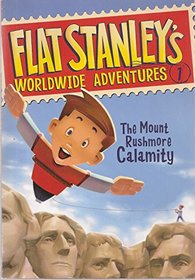 The Mount Rushmore Calamity (Flat Stanley's Worldwide Adventures, Bk 1)