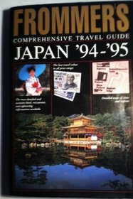 Frommer's Comprehensive Travel Guide: Japan '94-'95 (Frommer's Complete Guides)