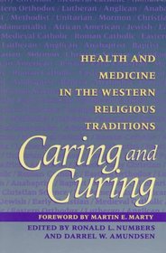 Caring and Curing: Health and Medicine in the Western Religious Traditions