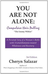 You Are Not Alone: Compulsive Hair Pulling, The Enemy Within