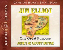 Jim Elliot: One Great Purpose (Audiobook) (Christian Heroes: Then & Now)