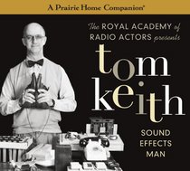 Tom Keith: Sound Effects Man (A Prairie Home Companion)
