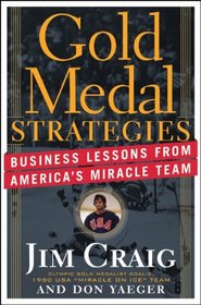 Gold Medal Strategies: Business Lessons From Americas Miracle Team