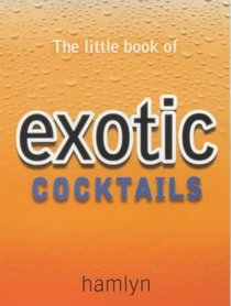 Little Book of Exotic Cocktails (Little Book of Cocktails)