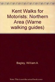 Kent Walks for Motorists: Northern Area (Warne walking guides)