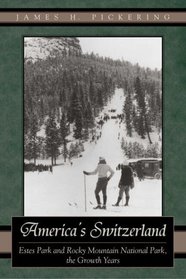 America's Switzerland: Estes Park And Rocky Mountain National Park, the Growth Years