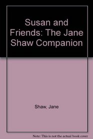 Susan and Friends: The Jane Shaw Companion