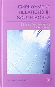 Employment Relations in South Korea: Evidence from Workplace Panel Surveys