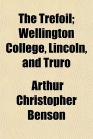 The Trefoil; Wellington College, Lincoln, and Truro