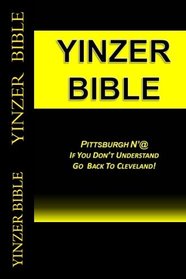 Yinzer Bible: PITTSBURGH N?At:  If You Don?t Understand  Go  Back To Cleveland!