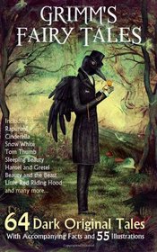 Grimm's Fairy Tales: 64 Dark Original Tales - With Accompanying Facts and 55 Illustrations.