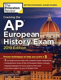 Cracking the AP European History Exam, 2019 Edition (College Test Preparation)