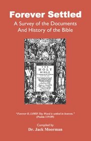 Forever Settled, A Survey of the Documents and History of the Bible