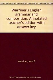 Warriner's English Grammar and Composition: Annotated Teacher's Edition with Answer Key