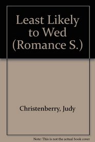 Least Likely to Wed (Romance S.)