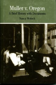 Muller V. Oregon: A Brief History With Documents (Bedford Series in History and Culture)