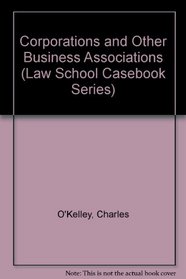 Corporations and Other Business Associations: Cases and Materials (Law School Casebook Series)