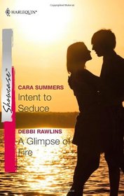 Intent to Seduce / A Glimpse of Fire (Harlequin Showcase, No 16)