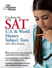 Cracking the SAT U.S. & World History Tests, 2011-2012 Edition (College Test Preparation)