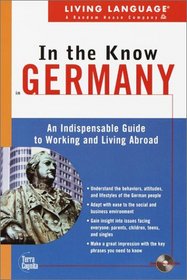 Living Language In the Know in Germany: An Indispensable Cross Cultural Guide to Working and Living Abroad (LL(TM) In the Know)