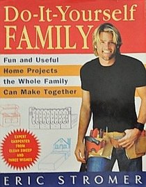 Do-it-yourself Family Hardback Fun and Useful Home Projects the Whole Family Can Make Together