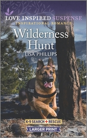 Wilderness Hunt (K-9 Search and Rescue, Bk 7) (Love Inspired Suspense, No 1005) (Larger Print)