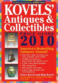 Kovels' Antiques & Collectibles Price Guide 2010: America's Bestselling and Most Up to Date Antiques Annual - 42nd Edition (Kovels' Antiques and Collectibles Price List)