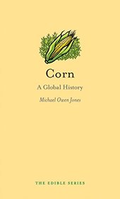 Corn: A Global History (Edible)