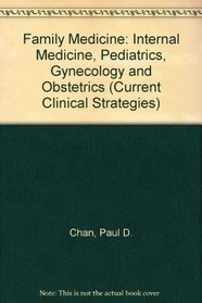 Family Medicine: Internal Medicine, Pediatrics, Gynecology and Obstetrics (Current Clinical Strategies)