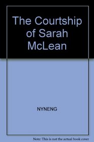 The courtship of Sarah McLean (Courtship of Sarah McLean)