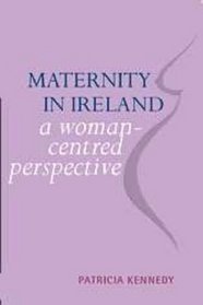 Maternity in Ireland: A Woman-Centered Perspective