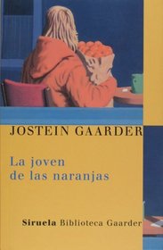 La joven de las naranjas (Biblioteca Gaarder) (Las Tres Edades/ the Three Ages) (Spanish Edition)