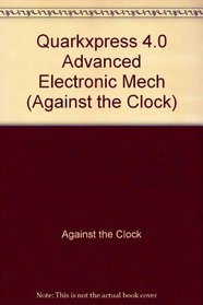 Quarkxpress 4: Advanced Electronic Mechanicals (Against the Clock)