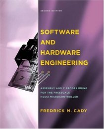 Software and Hardware Engineering: Assembly and C Programming for the Freescale HCS12 Microcontroller