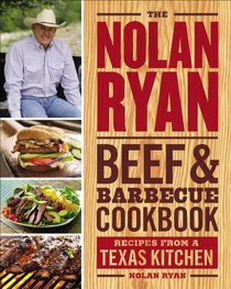 The Nolan Ryan Beef and Barbecue Cookbook: Recipes from a Texas Kitchen