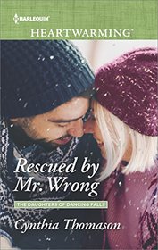 Rescued by Mr. Wrong (Daughters of Dancing Falls, Bk 2) (Harlequin Heartwarming, No 174) (Larger Print)